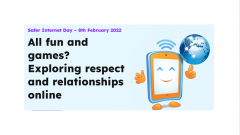 Safer internet day image which reads: All fun and games? Exploring respect and relationships online.